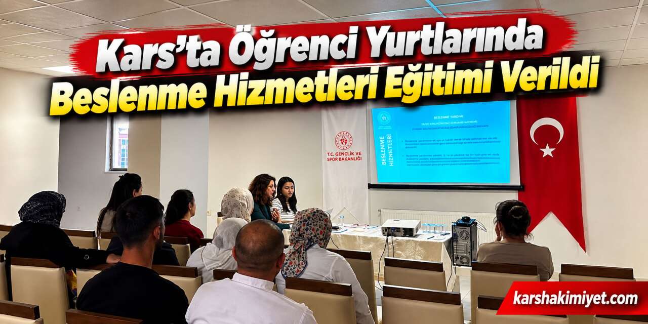 Kars’ta Öğrenci Yurtlarında Beslenme Hizmetleri Eğitimi Verildi