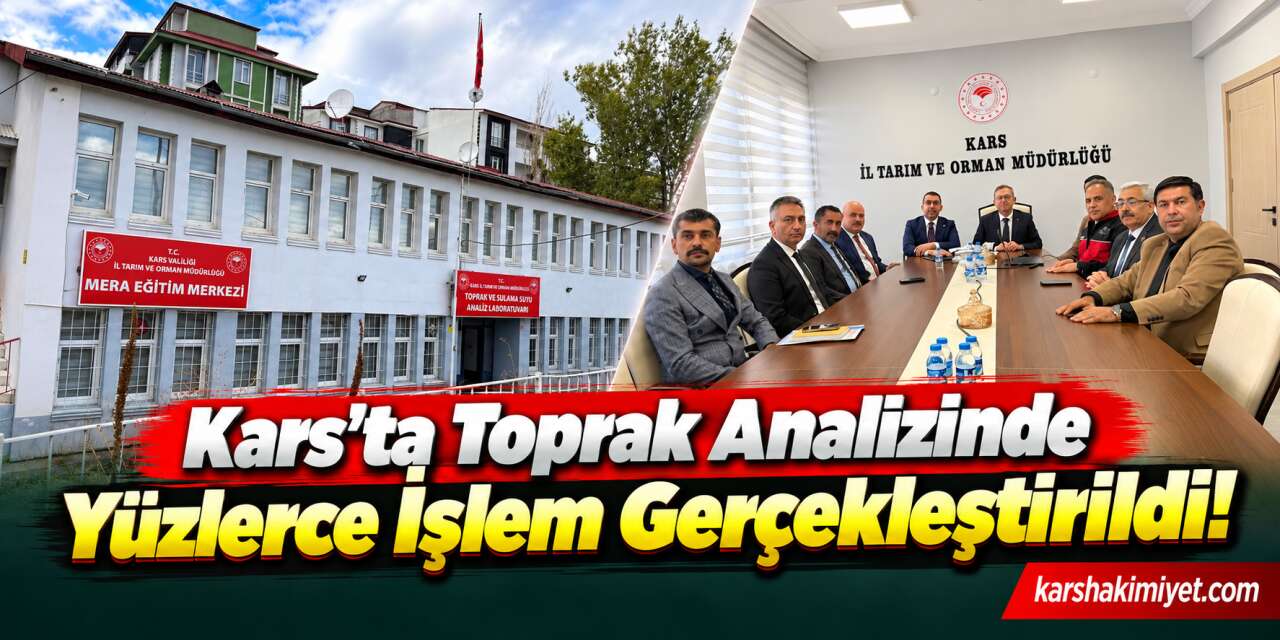 Kars’ta Toprak Analizinde Yüzlerce İşlem Gerçekleştirildi!