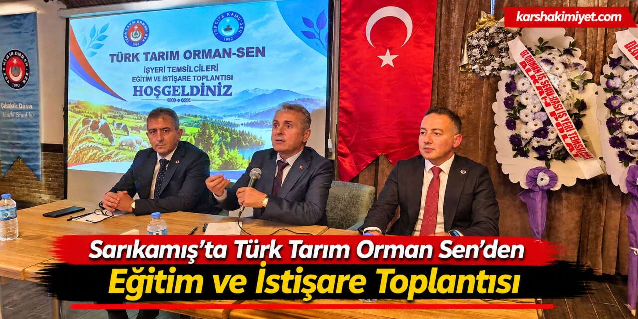 Sarıkamış’ta Türk Tarım Orman Sen’den Eğitim ve İstişare Toplantısı