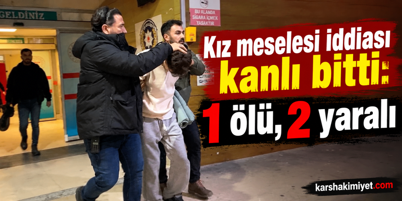 Kız meselesi iddiası kanlı bitti: 1 ölü, 2 yaralı