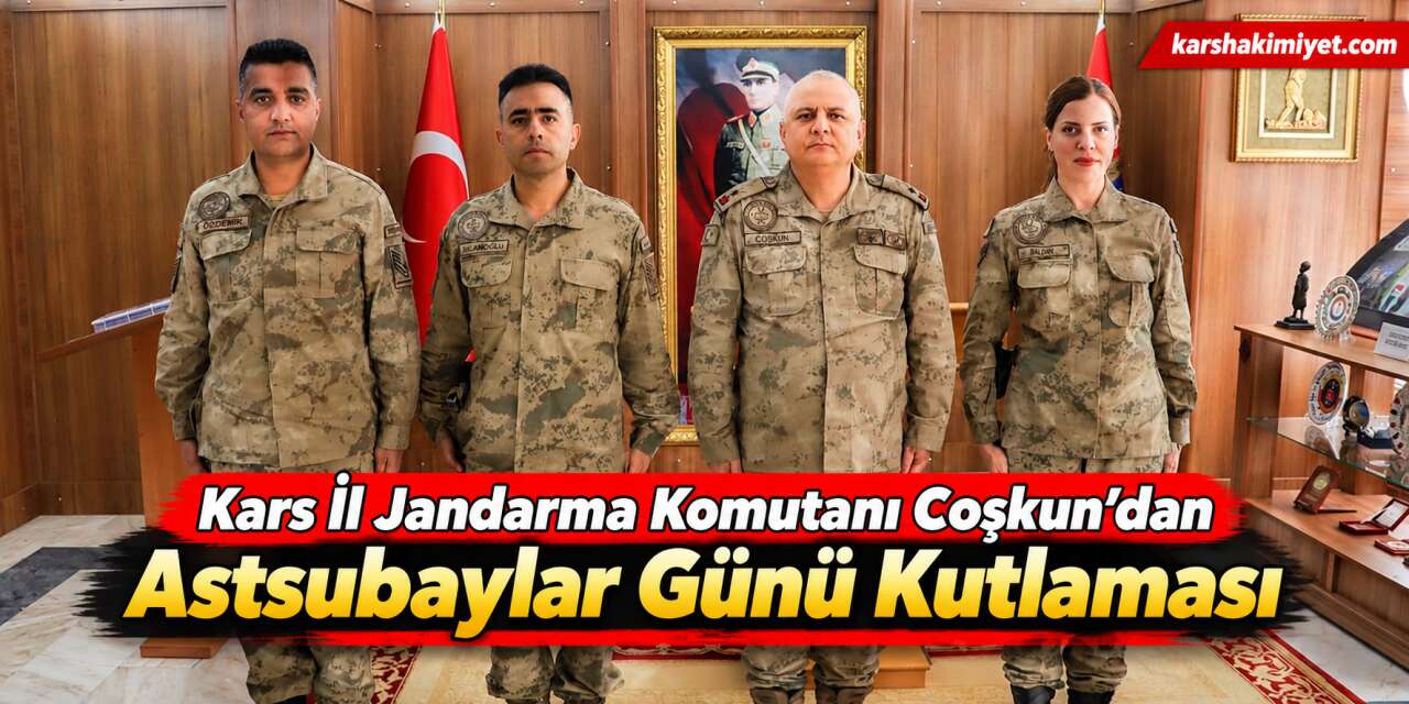 Kars İl Jandarma Komutanı Coşkun’dan Astsubaylar Günü Kutlaması