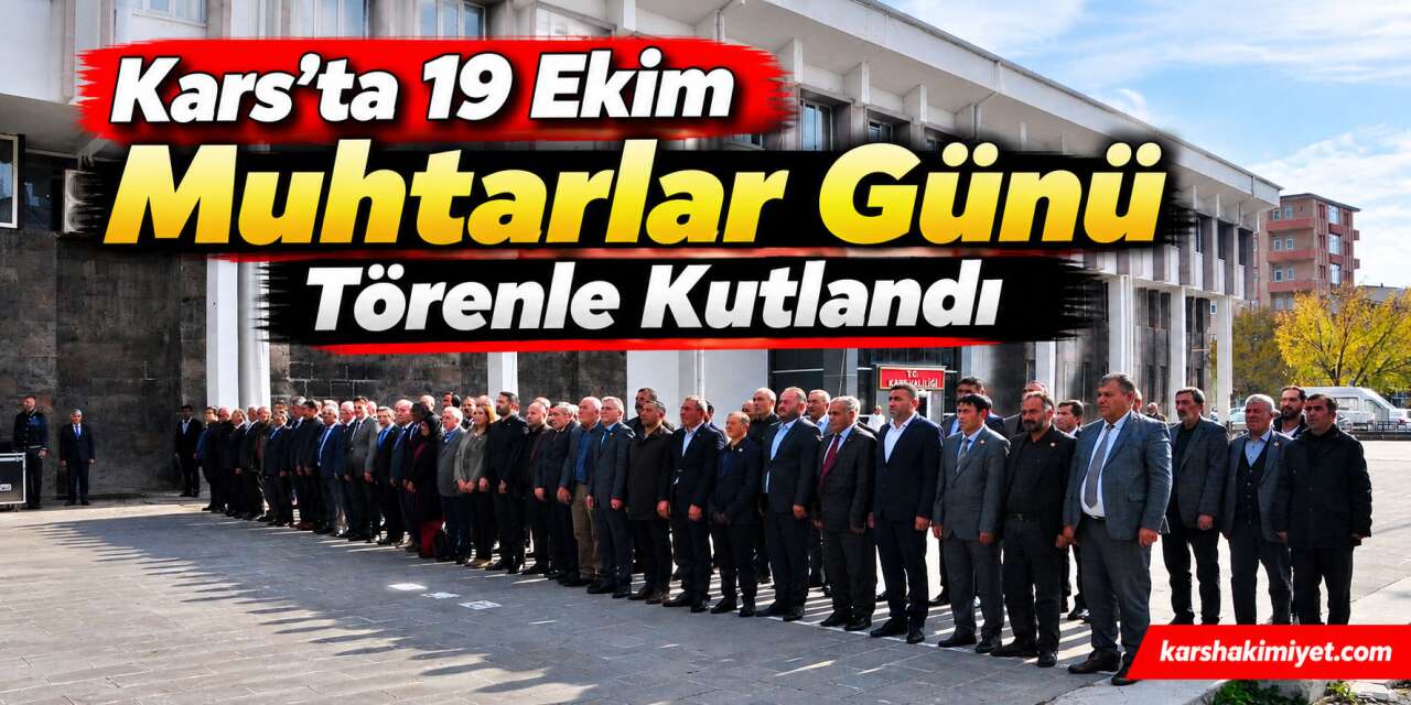 Kars’ta 19 Ekim Muhtarlar Günü Törenle Kutlandı
