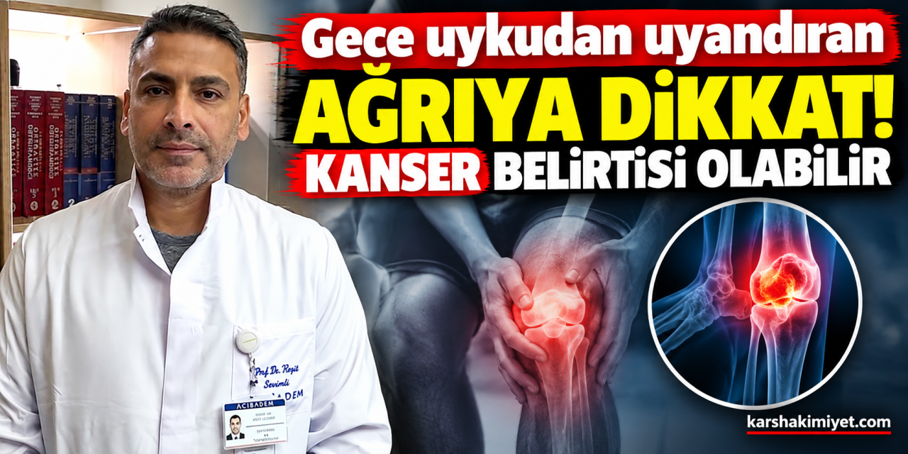 Gece Uykudan Uyandıran Ağrıya Dikkat! Kanser Belirtisi Olabilir