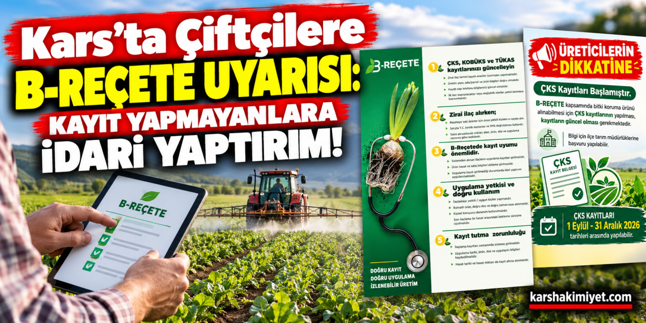 Kars’ta Çiftçilere B-REÇETE Uyarısı: Kayıt Yapmayanlara İdari Yaptırım!