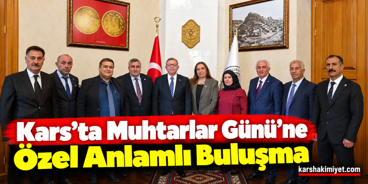 Kars’ta Muhtarlar Günü’ne Özel Anlamlı Buluşma