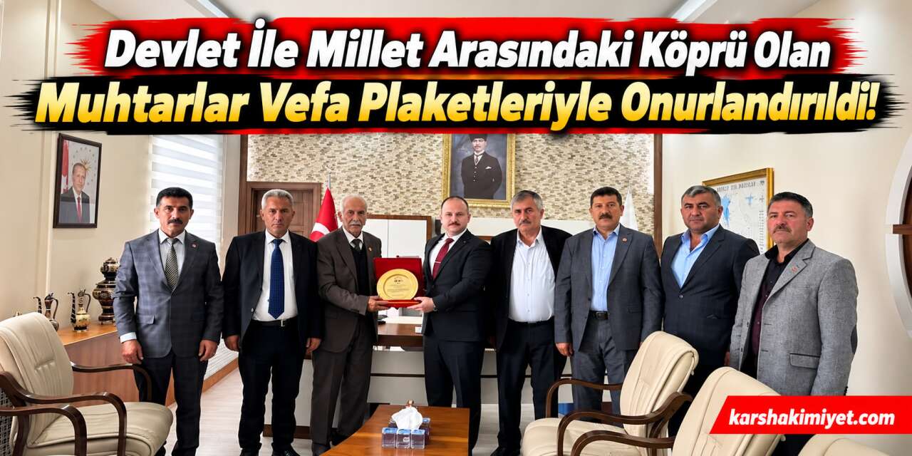 Devlet İle Millet Arasındaki Köprü Olan Muhtarlar Vefa Plaketleriyle Onurlandırıldı!