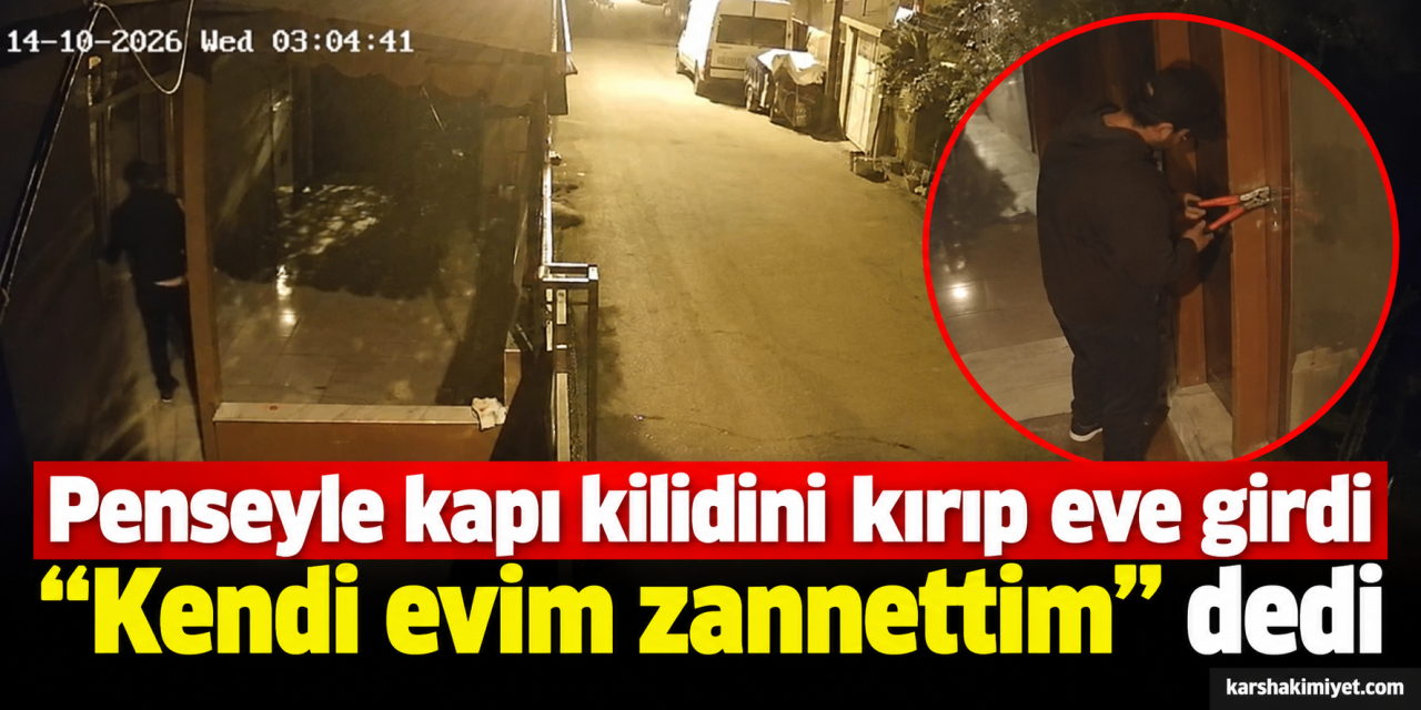 Penseyle kapı kilidini kırıp eve girdi, "Kendi evim zannettim" dedi