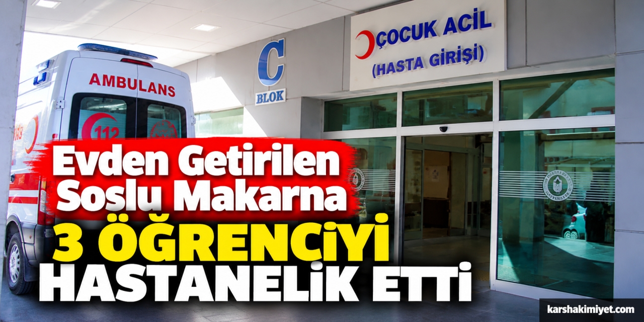Evden Getirilen Soslu Makarna 3 Öğrenciyi Hastanelik Etti