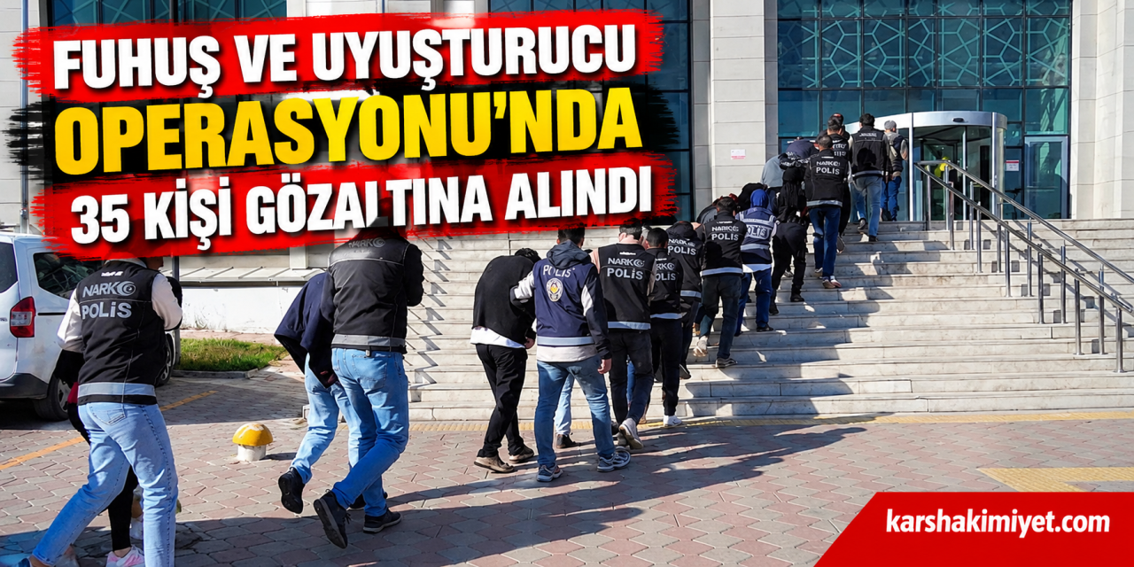 Fuhuş ve uyuşturucu operasyonun'da  35 kişi gözaltına alındı