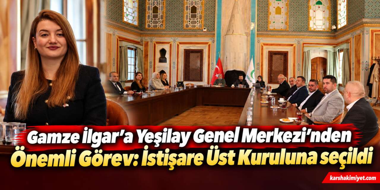 Gamze İlgar’a Yeşilay Genel Merkezi’nden Önemli Görev: İstişare Üst Kuruluna seçildi