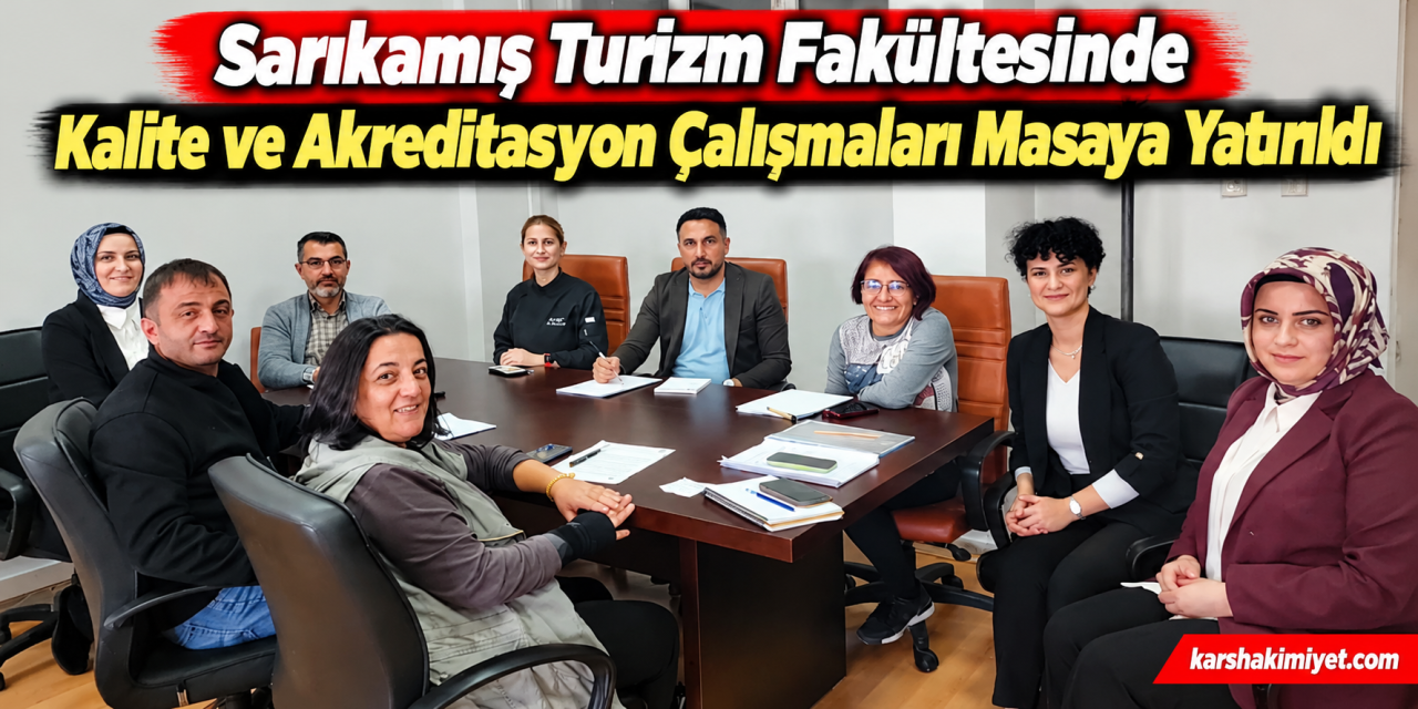 Sarıkamış Turizm Fakültesinde Kalite ve Akreditasyon Çalışmaları Masaya Yatırıldı