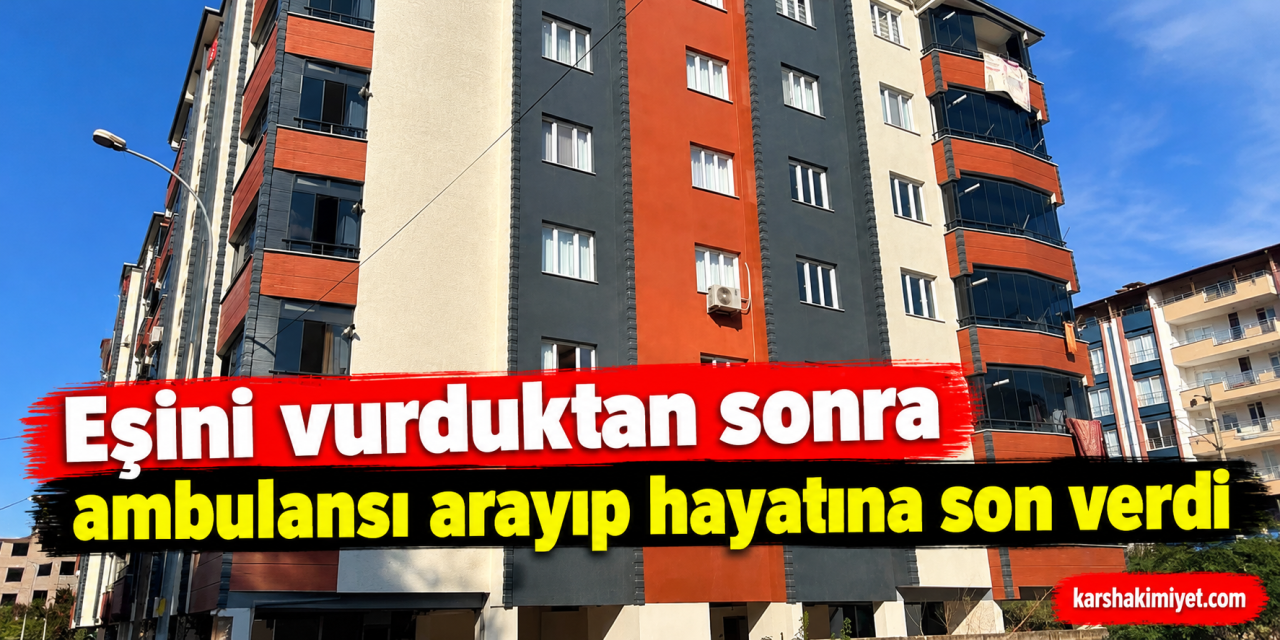 Eşini vurduktan sonra ambulansı arayıp hayatına son verdi
