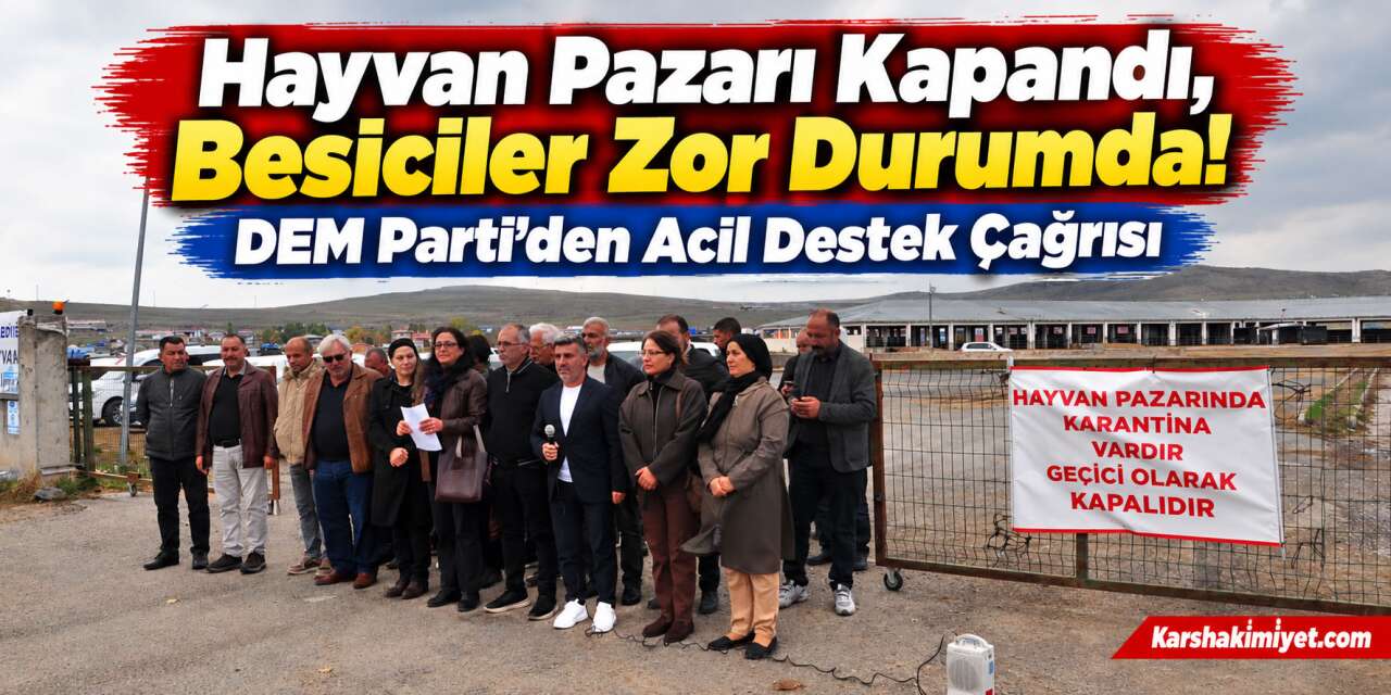 Hayvan Pazarı Kapandı, Besiciler Zor Durumda! DEM Parti’den Acil Destek Çağrısı