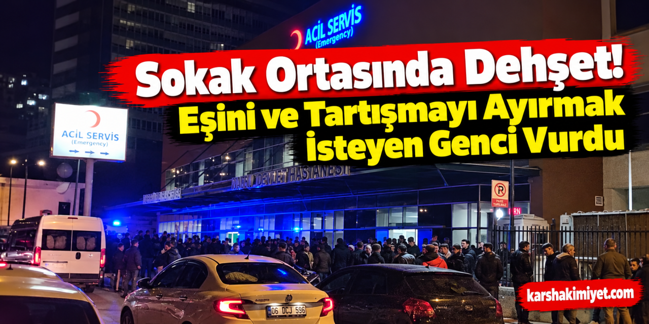 Sokak Ortasında Dehşet! Eşini ve Tartışmayı Ayırmak İsteyen Genci Vurdu