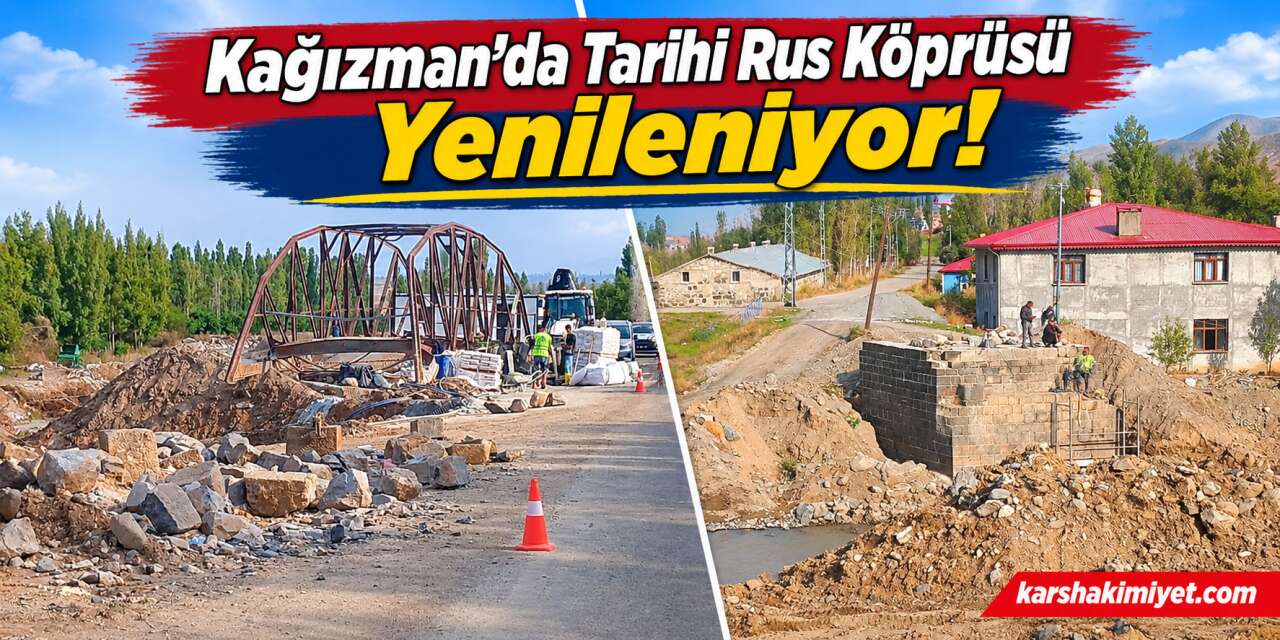 Kağızman’da Tarihi Rus Köprüsü Yenileniyor!