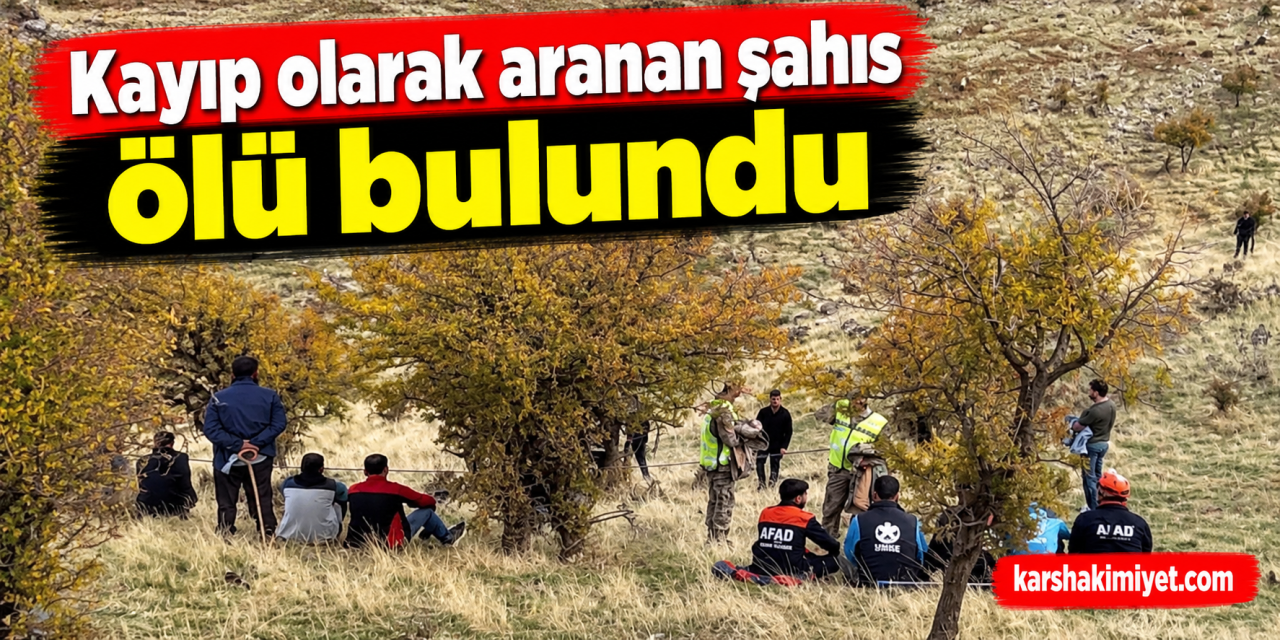 Kayıp olarak aranan şahıs ölü bulundu