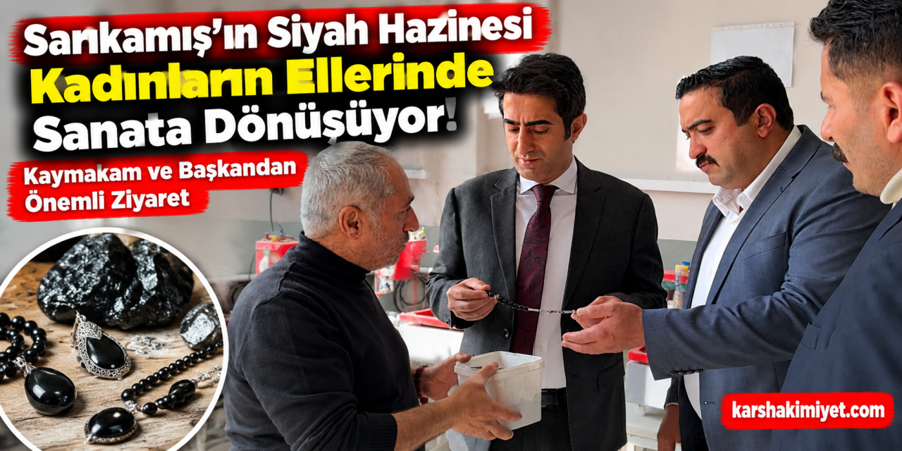 Sarıkamış’ın Siyah Hazinesi Kadınların Ellerinde Sanata Dönüşüyor! Kaymakam ve Başkandan Önemli Ziyaret