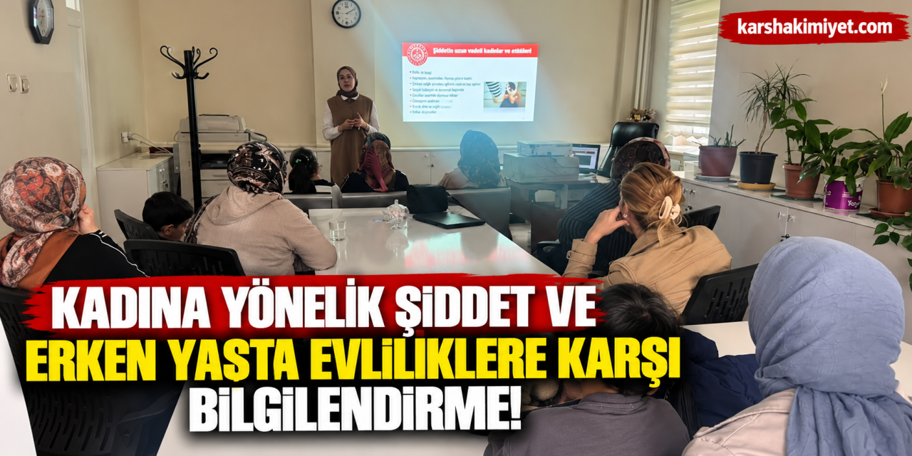 Kadına Yönelik Şiddet ve Erken Yaşta Evliliklere Karşı Bilgilendirme!