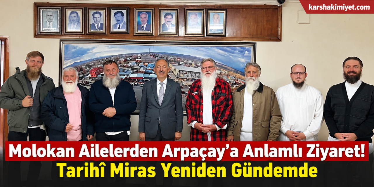 Molokan Ailelerden Arpaçay’a Anlamlı Ziyaret! Tarihî Miras Yeniden Gündemde