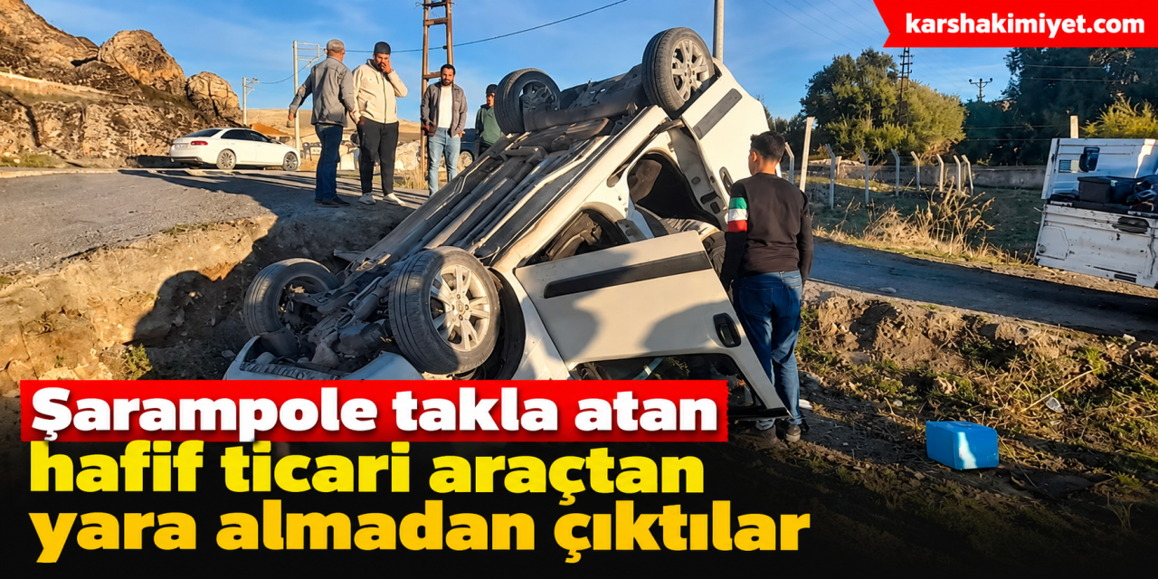 Şarampole takla atan hafif ticari araçtan yara almadan çıktılar