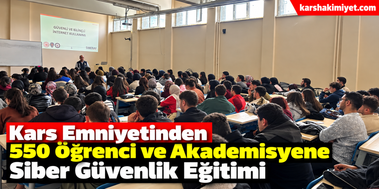 Kars Emniyetinden 550 Öğrenci ve Akademisyene Siber Güvenlik Eğitimi