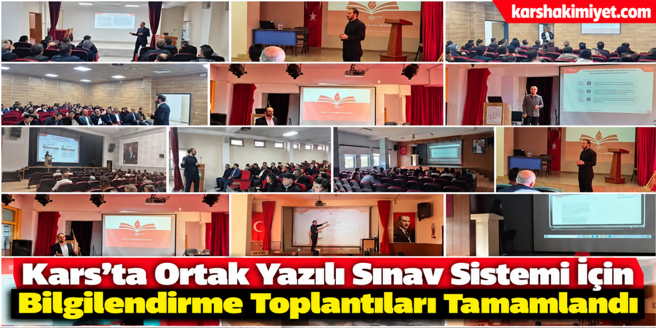 Kars’ta Ortak Yazılı Sınav Sistemi İçin Bilgilendirme Toplantıları Tamamlandı
