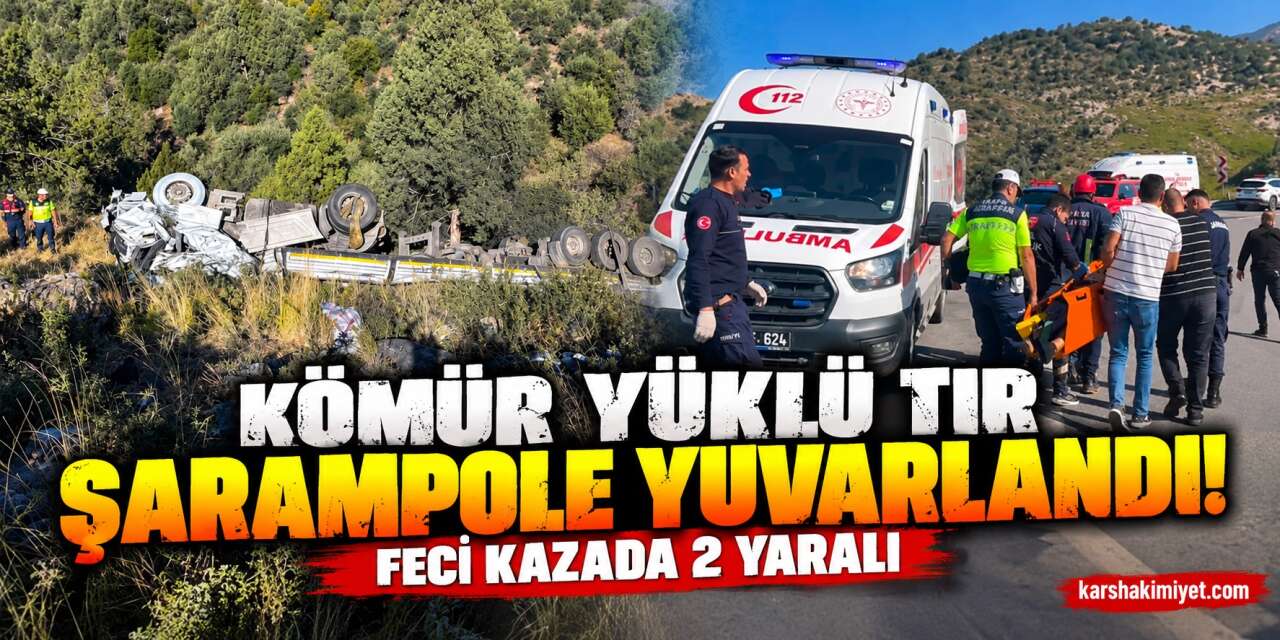 Kömür Yüklü Tır Şarampole Yuvarlandı! Feci Kazada 2 Yaralı