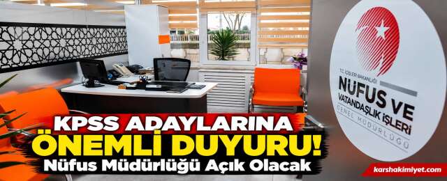KPSS Adaylarına Önemli Duyuru! Nüfus Müdürlüğü Açık Olacak