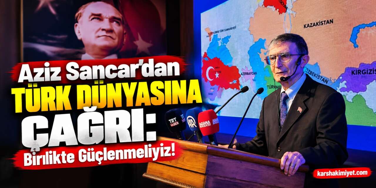 Aziz Sancar'dan Türk Dünyasına Çağrı: Birlikte Güçlenmeliyiz!
