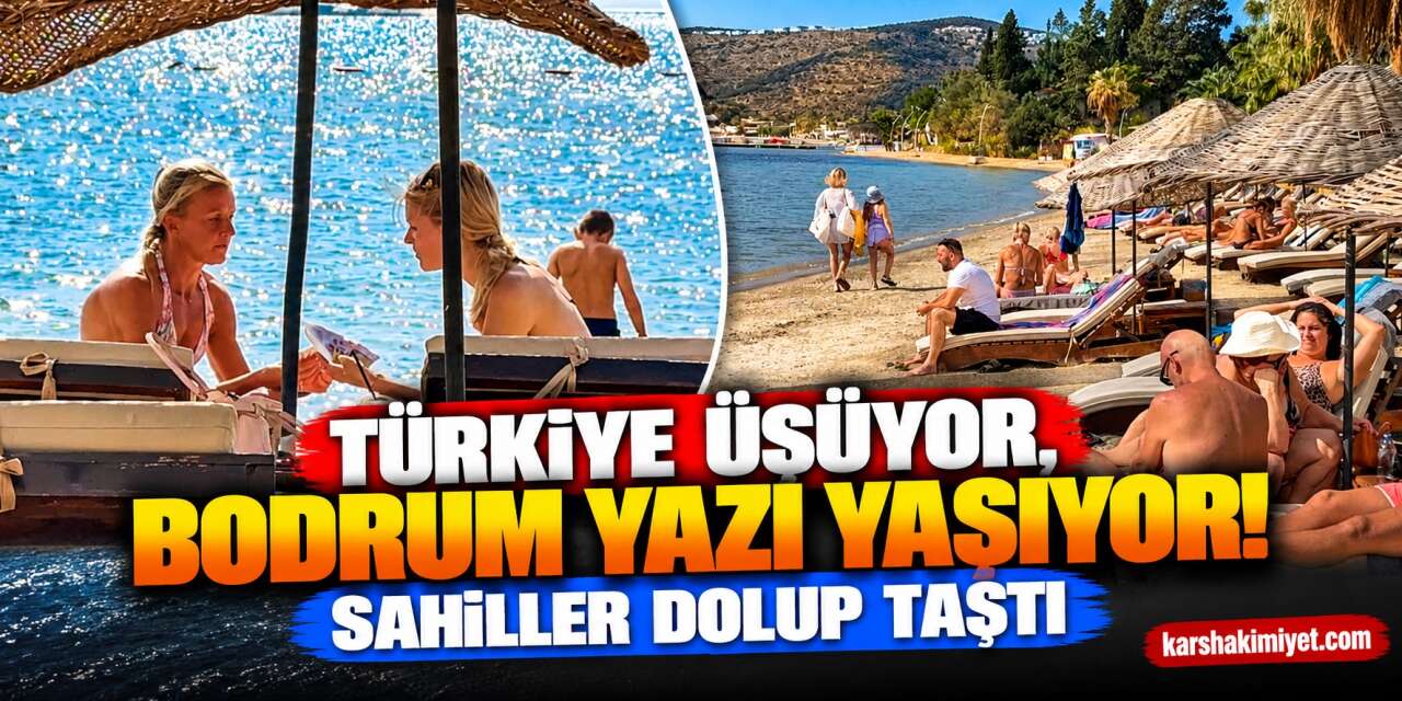 Türkiye Üşüyor, Bodrum Yazı Yaşıyor! Sahiller Dolup Taştı