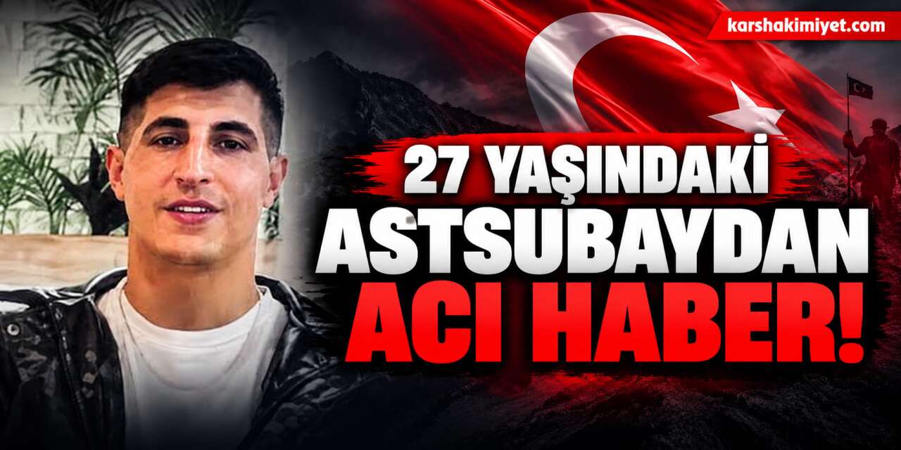 27 Yaşındaki Astsubaydan Acı Haber!