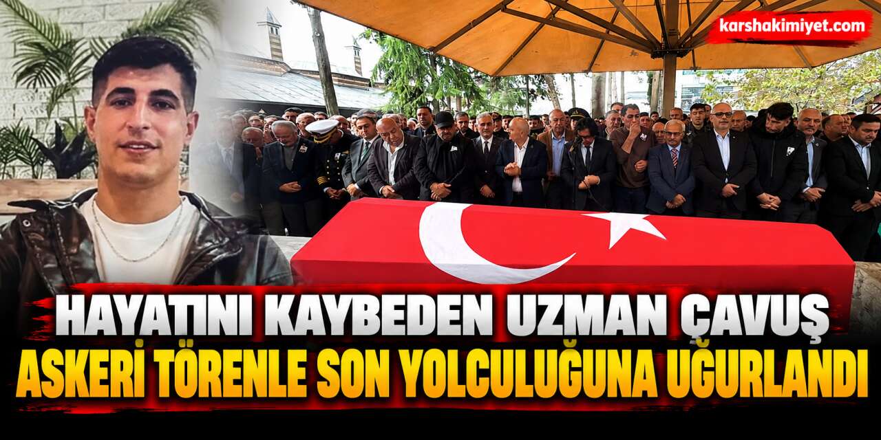 Hayatını kaybeden uzman çavuş askeri törenle son yolculuğuna uğurlandı
