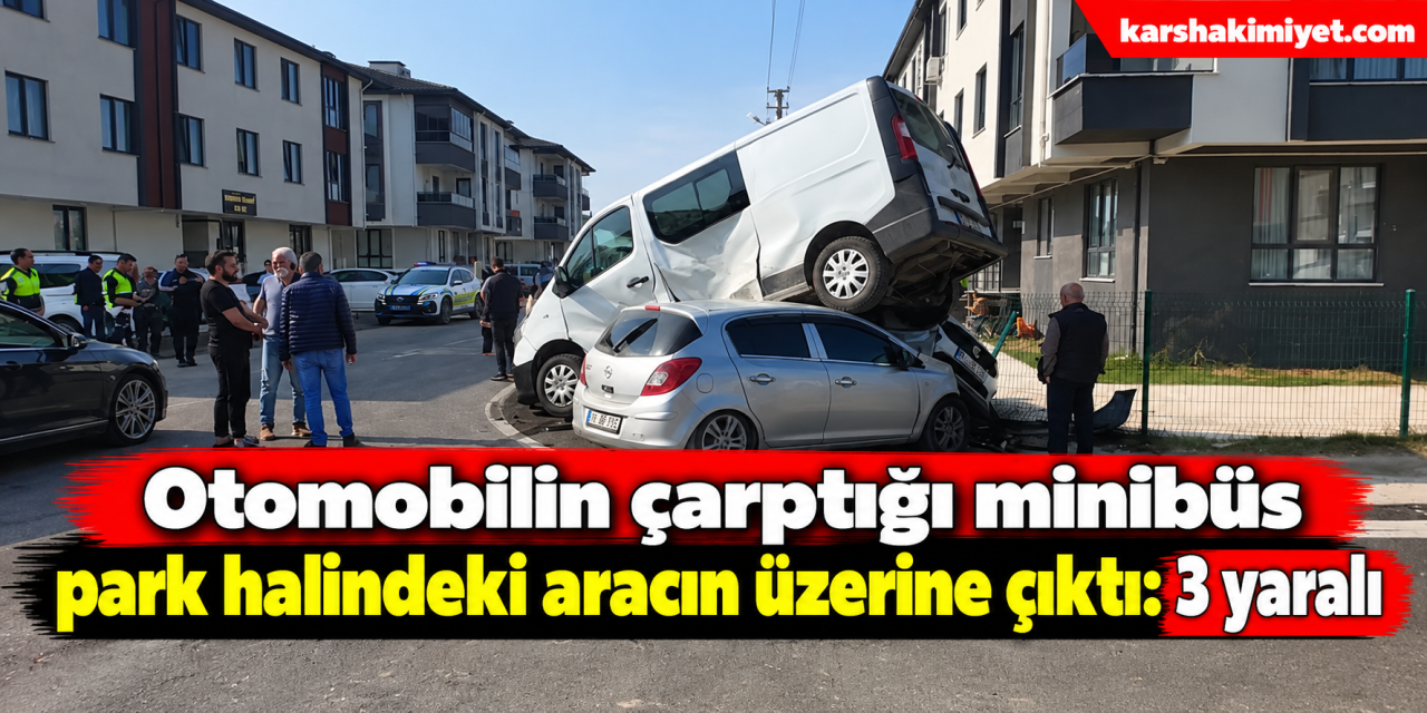 Otomobilin çarptığı minibüs park halindeki aracın üzerine çıktı: 3 yaralı