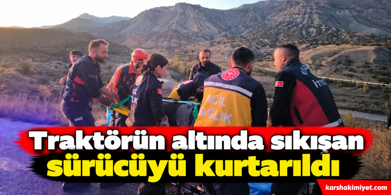 Traktörün altında sıkışan sürücüyü kurtarıldı
