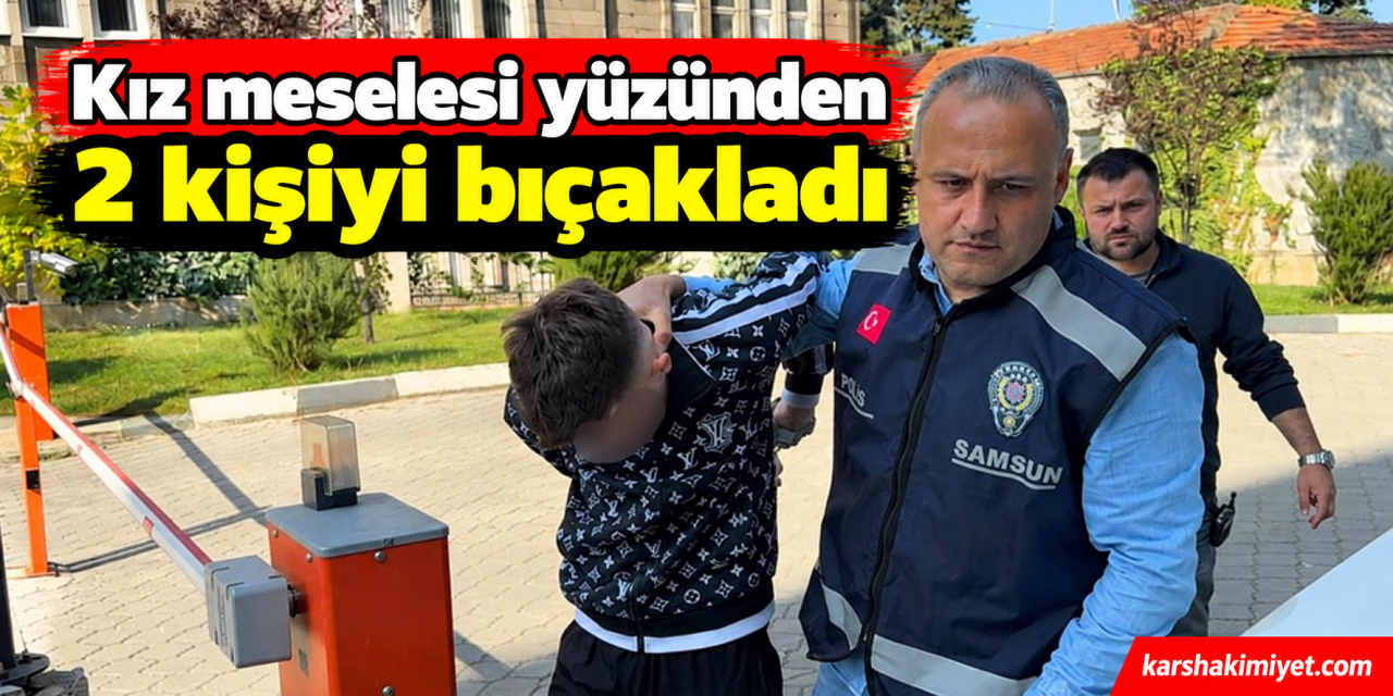 Kız meselesi yüzünden 2 kişiyi bıçakladı