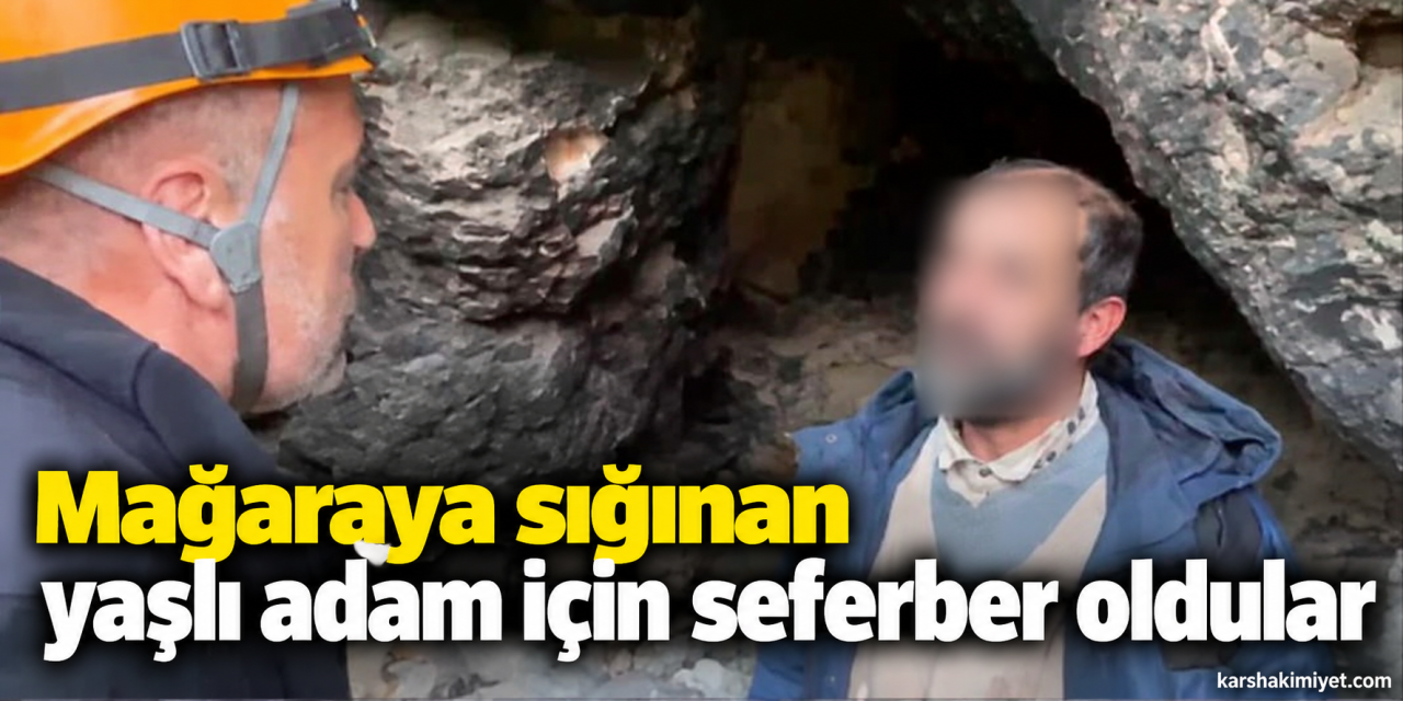 Mağaraya sığınan yaşlı adam için seferber oldular