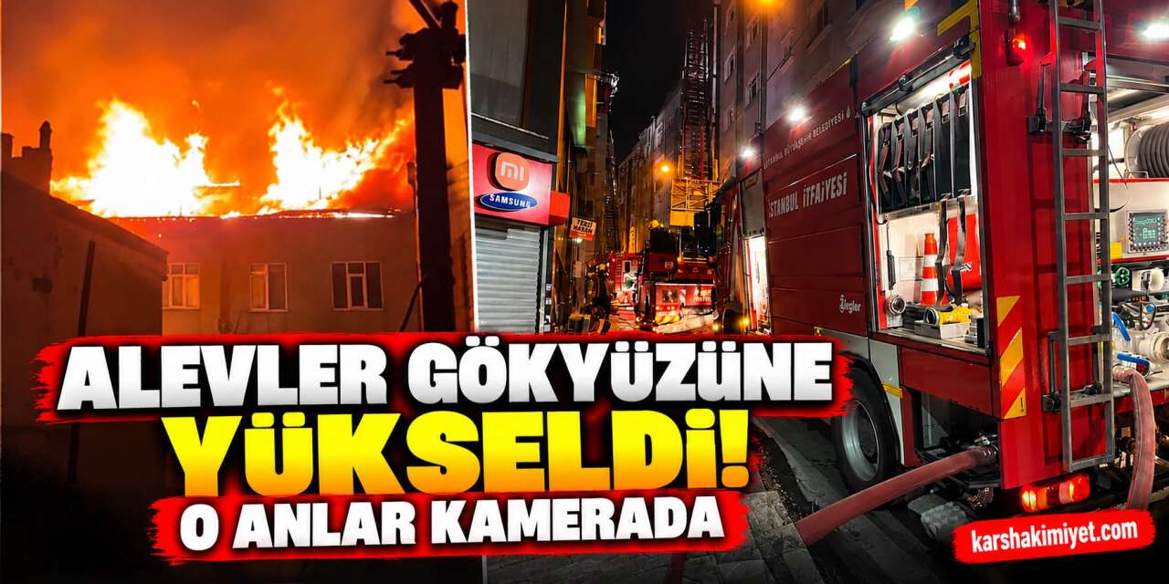 Alevler Gökyüzüne Yükseldi! O Anlar Kamerada