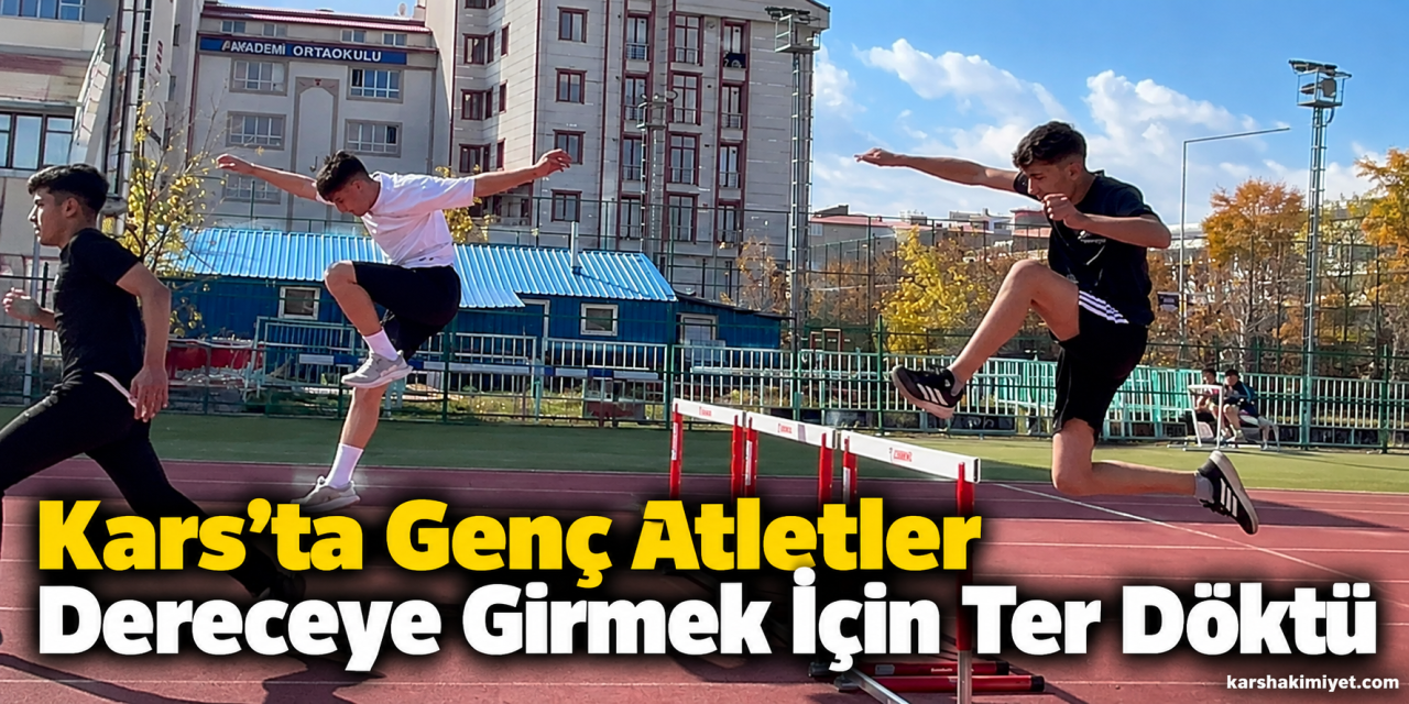 Kars’ta Genç Atletler Dereceye Girmek İçin Ter Döktü!