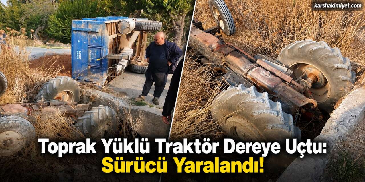 Toprak Yüklü Traktör Dereye Uçtu: Sürücü Yaralandı!