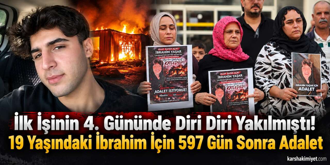 İlk İşinin 4. Gününde Diri Diri Yakılmıştı! 19 Yaşındaki İbrahim İçin 597 Gün Sonra Adalet