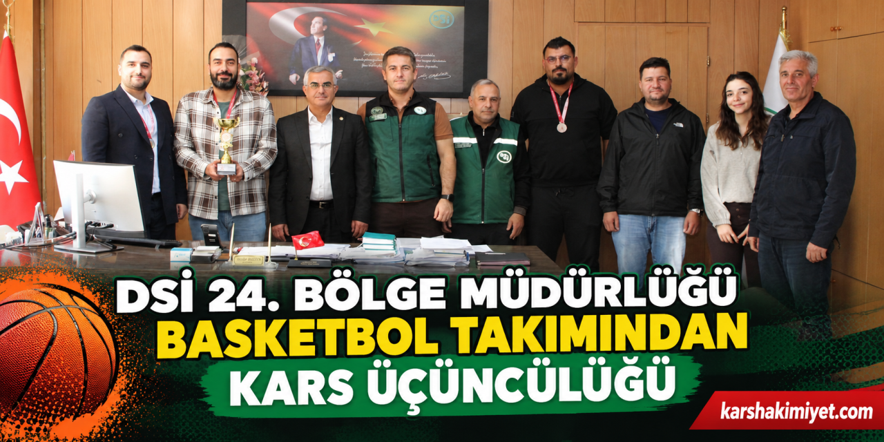 DSİ 24. Bölge Müdürlüğü Basketbol Takımından Kars Üçüncülüğü