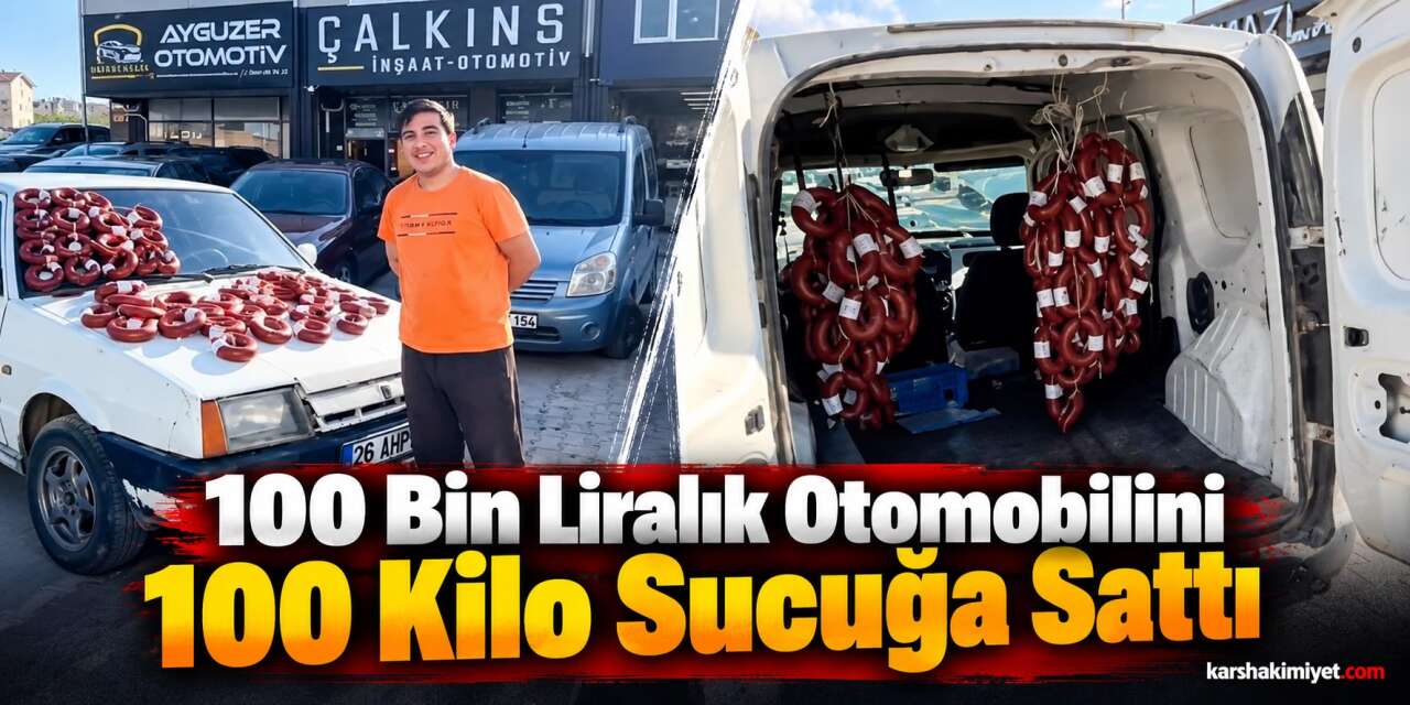 100 Bin Liralık Otomobilini 100 Kilo Sucuğa Sattı