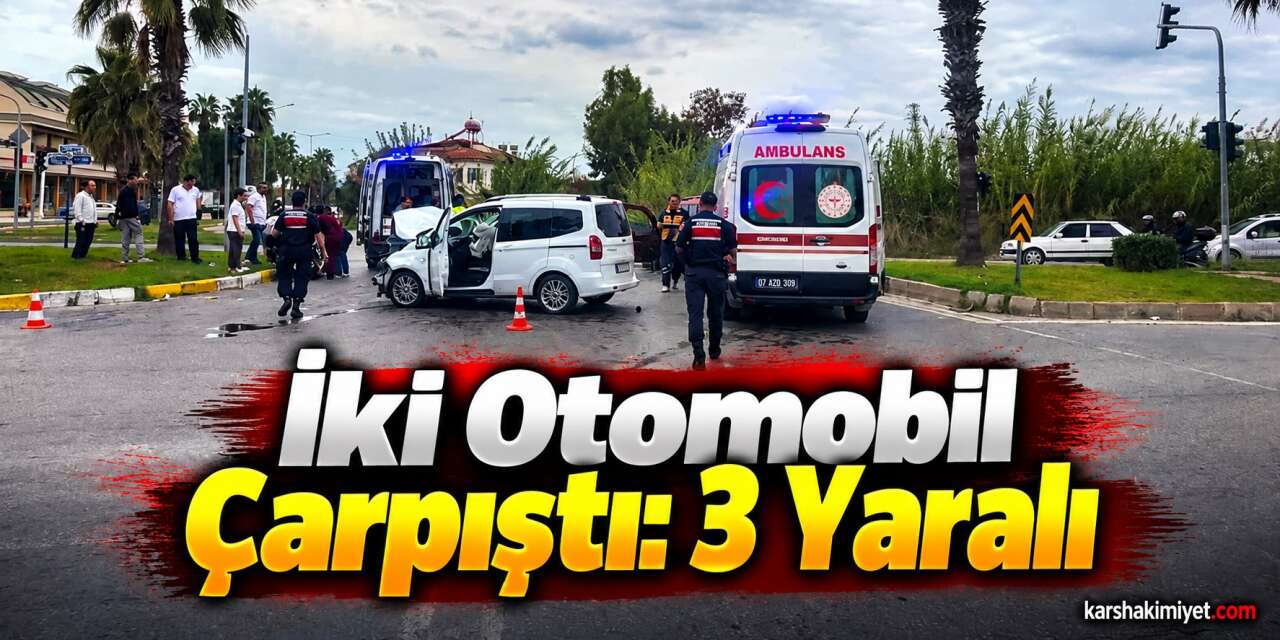 İki Otomobil Çarpıştı: 3 Yaralı