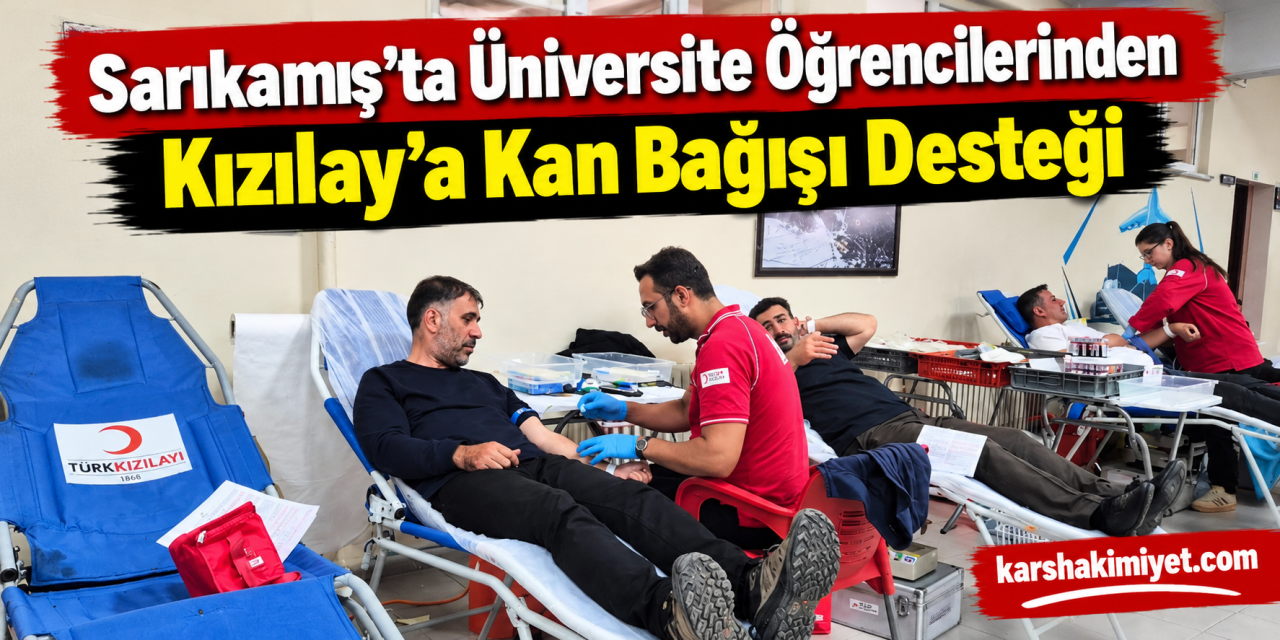 Sarıkamış’ta Üniversite Öğrencilerinden Kızılay’a Kan Bağışı Desteği