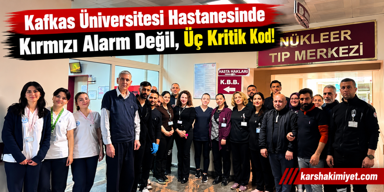 Kafkas Üniversitesi Hastanesinde Kırmızı Alarm Değil, Üç Kritik Kod
