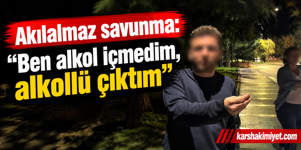 Akılalmaz savunma: "Ben alkol içmedim, alkollü çıktım"