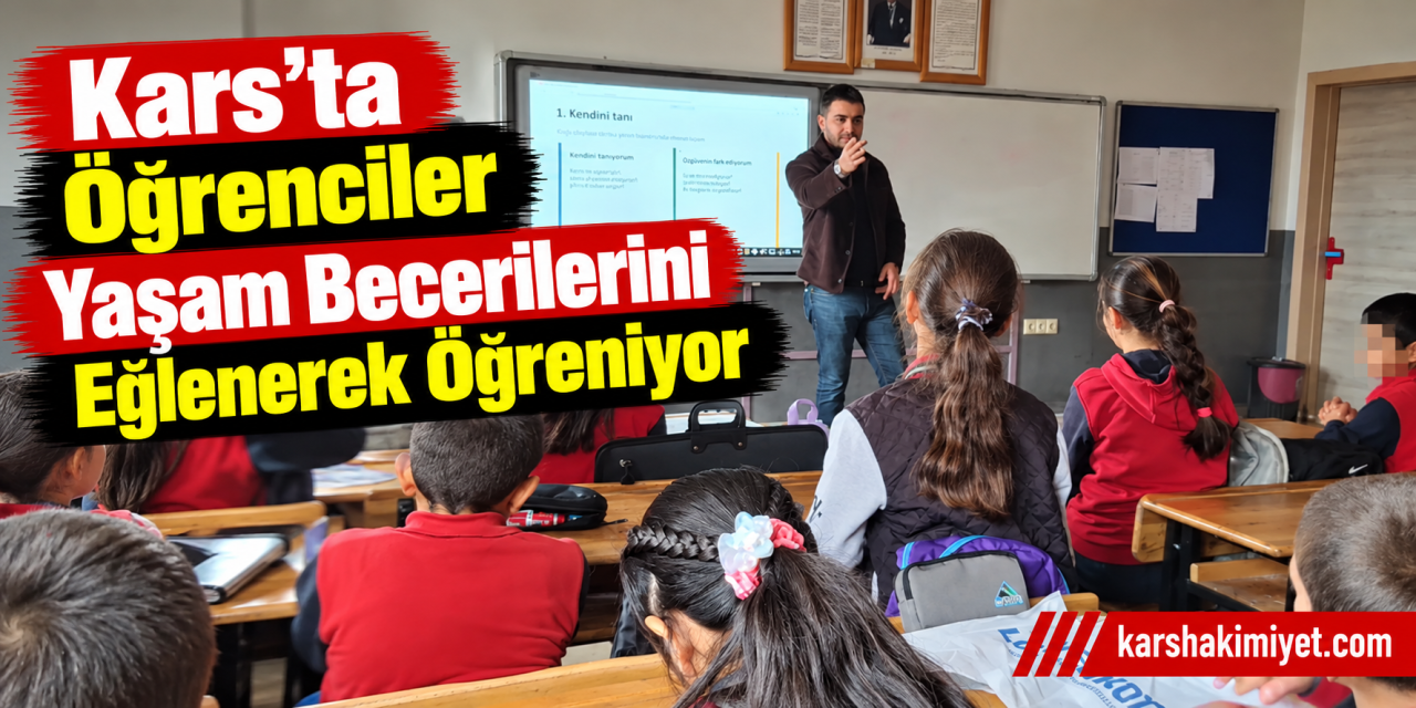 Kars’ta Öğrenciler Yaşam Becerilerini Eğlenerek Öğreniyor