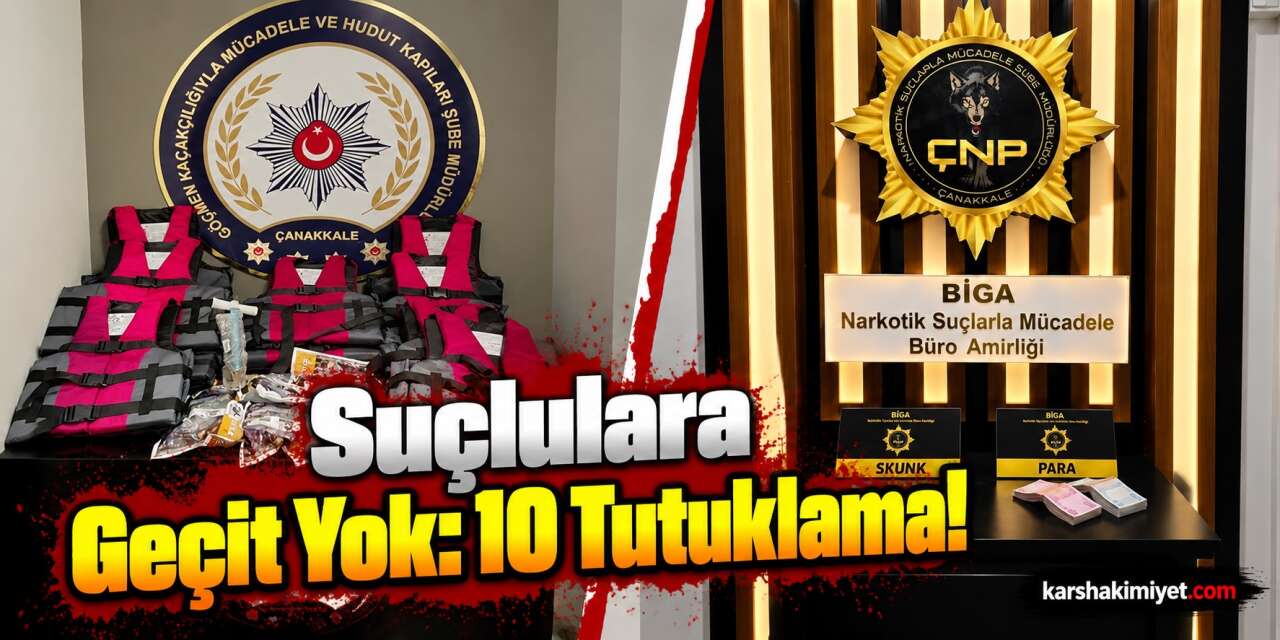 Suçlulara Geçit Yok: 10 Tutuklama!