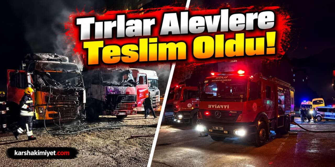 Tırlar Alevlere Teslim Oldu!