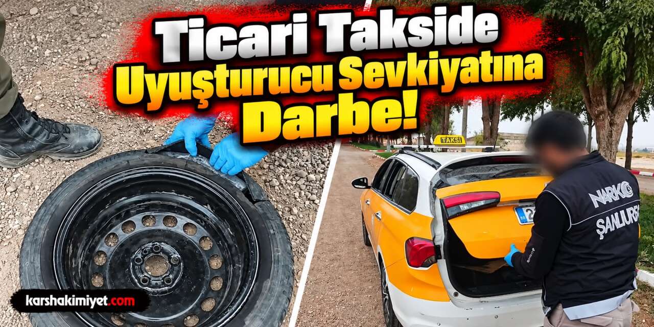 Ticari Takside Uyuşturucu Sevkiyatına Darbe!